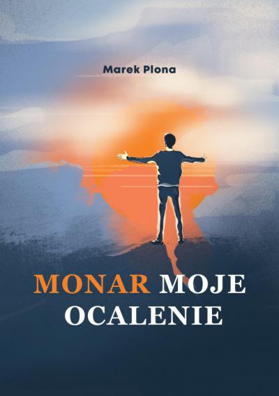 Monar moje ocalenie to żywa historia wychodzenia 