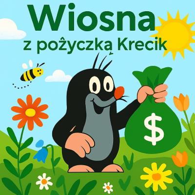 Pożyczka Krecik na Wiosnę – szybka gotówka bez BIK